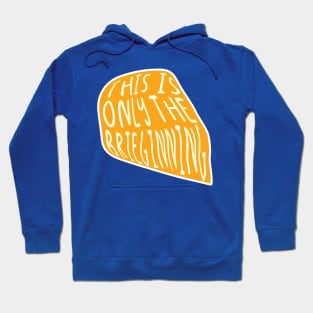 This is only the brieginning Hoodie